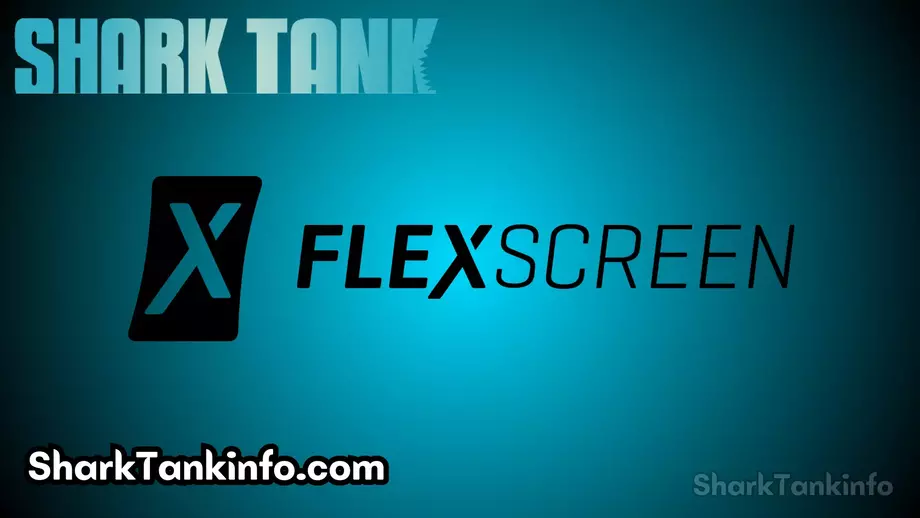 FlexScreen Shark Tank & Net Worth (2023 Update) Shark Tank Info