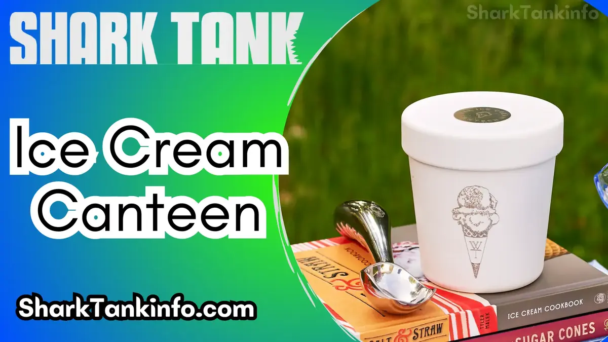 Ice Cream Canteen Net Worth & Shark Tank Update [2024] Shark Tank Info